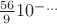 $\frac{56}{9} 10^{- ...}$