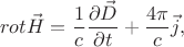 $$rot \vec H=\frac 1c\frac {\partial \vec D}{\partial t}+\frac {4\pi }c\vec j,$$
