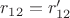 $r_{12} = r_{12}'$ $r_{12} = r_{12}'$