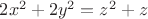 $
2x^2  + 2y^2  = z^2  + z
$