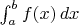 $\int_a^b f(x)\, dx$