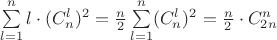 $\sum\limits_{l=1}^{n} l\cdot(C_{n}^{l})^2=\frac{n}{2}\sum\limits_{l=1}^{n} (C_{n}^{l})^2=\frac{n}{2}\cdot C_{2n}^{n}$