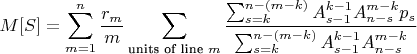 $$M[S]=\sum\limits_{m=1}^{n}\frac{r_m}{m}\sum\limits_{\text{units of line }m}\frac{\sum_{s=k}^{n-(m-k)}A_{s-1}^{k-1}A_{n-s}^{m-k}p_s}{\sum_{s=k}^{n-(m-k)}A_{s-1}^{k-1}A_{n-s}^{m-k}}$$
