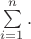 $\sum\limits_{i=1}^n.$