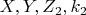 $  X, Y, Z_2, k_2  $
