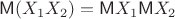 $$\mathsf M(X_1X_2)=\mathsf MX_1 \mathsf MX_2$$