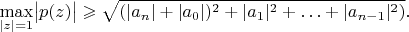$$
\max\limits_{\lvert z\rvert=1}\bigl\lvert p(z)\bigr\rvert\geqslant \sqrt{(|a_n|+|a_0|)^2+|a_1|^2+\ldots+|a_{n-1}|^2)}.
$$