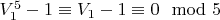 $V_1^5-1\equiv V_1-1\equiv 0\mod 5$
