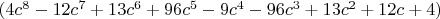 $(4c^8-12c^7+13c^6+96c^5-9c^4-96c^3+13c^2+12c+4)$