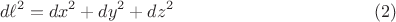 $$d\ell^2 = dx^2 + dy^2 + dz^2 \eqno(2)$$