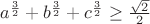$a^{\frac3 2}+b^{\frac3 2}+c^{\frac3 2}\ge\frac{\sqrt2}{2}$