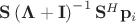 $\mathbf S\left(\mathbf \Lambda + \mathbf I\right)^{-1}\mathbf S^H\mathbf p_i$