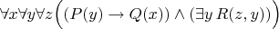 $\forall x \forall y \forall z\Big((P(y) \to Q(x))\wedge (\exists y \, R(z,y))\Big)$