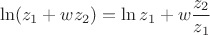 $$\ln(z_1+wz_2)=\ln z_1+w\frac{z_2}{z_1}$$