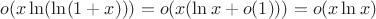 $o(x\ln(\ln(1+x)))=o(x(\ln x + o(1)))=o(x\ln x)$