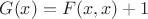 $G(x)=F(x,x)+1$