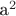 a^2