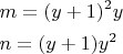 $\[
\begin{gathered}
  m = (y + 1)^2 y \hfill \\
  n = (y + 1)y^2  \hfill \\ 
\end{gathered} 
\]
$