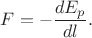 $F=-\dfrac{dE_p}{dl}.$