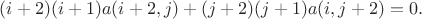 $(i+2)(i+1)a(i+2,j) + (j+2)(j+1)a(i,j+2) = 0.$