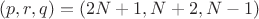 $(p,r,q)=(2N+1,N+2,N-1)$