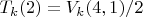 $T_k(2)=V_k(4,1)/2$
