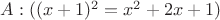 $A : ((x+1)^2=x^2+2x+1)$