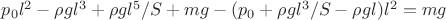 $p_0 l^2 - \rho g l^3 + \rho g l^5 / S + m g - (p_0 + \rho g l^3/S - \rho g l) l^2 = m g$