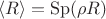 $\langle R\rangle=\operatorname{Sp}(\rho R)$