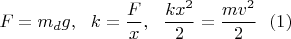 $$F = m_d g, ~~ k= \frac{F}{x}, ~~ \frac{kx^2}{2} = \frac{m v^2}{2} ~~ (1)$$