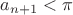 $a_{n+1}<\pi$