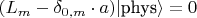 $(L_m -  \delta_{0,m} \cdot a) |\text{phys} \rangle = 0$