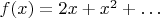 $f(x)=2x+x^2+\ldots$