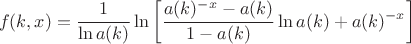 $$
f(k,x)=\frac{1}{\ln a(k)}\ln\left[\frac{a(k)^{-x}-a(k)}{1-a(k)}\ln a(k)+a(k)^{-x}\right]
$$