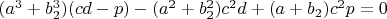 $(a^3+b_2^3) (cd-p)-(a^2+b_2^2)c^2d+(a+b_2)c^2p=0$
