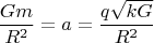 $$\frac{Gm}{R^2}=a=\frac{q\sqrt{kG}}{R^2}$$