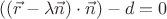 $((\vec r-\lambda\vec n)\cdot\vec n)-d=0$ $((\vec r-\lambda\vec n)\cdot\vec n)-d=0$