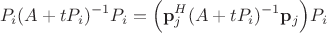 $$ P_i (A + t P_i)^{-1} P_i  = \Bigl( \mathbf p_j^H (A + t P_i)^{-1} \mathbf p_j \Bigr) P_i