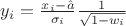 $y_i=\frac{x_i-\hat{a}}{\sigma_i}\frac{1}{\sqrt{1-w_i}}$