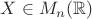 $X \in M_n(\mathbb R)$