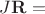 $J\mathbf R ={}$