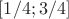 $[1/4; 3/4]$