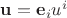 $\mathbf u=\mathbf e_i u^i$