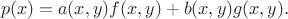 $$ p(x) = a(x,y)f(x,y) +
b(x,y)g(x,y). $$