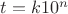 $t=k10^n$