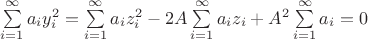 $\sum \limits _{i=1}^{\infty }a_iy_i^2=\sum \limits _{i=1}^{\infty }a_iz_i^2-2A\sum \limits _{i=1}^{\infty }a_iz_i+A^2\sum \limits _{i=1}^{\infty }a_i=0$