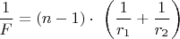 $\dfrac{1}{F}=\left(n-1\right)\cdot\ \left(\dfrac{1}{r_1}+\dfrac{1}{r_2}\right)$