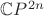 $\mathbb CP^{2n}$