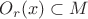 $O_r(x)\subset M$