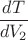 $\dfrac{dT}{dV_2}$